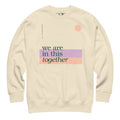 We are in this Together Crewneck Sweatshirt