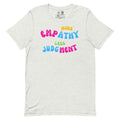 More Empathy Less Judgment Classic Tee